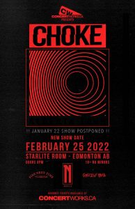 Choke – Starlite Room Edmonton AB – Feb 25, 2022