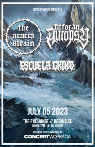 Fit For An Autopsy & The Acacia Strain – The Exchange Regina SK – July 05