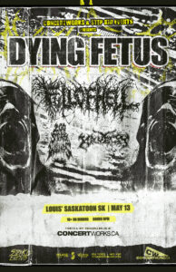 Dying Fetus – Louis’ Saskatoon SK – May 13
