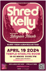 Shred Kelly – Temple Starlite Room – Edmonton AB – April 19 2024